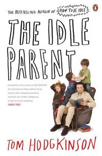 Cover image for The Idle Parent: Why Less Means More When Raising Kids