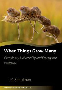 Cover image for When Things Grow Many: Complexity, Universality and Emergence in Nature