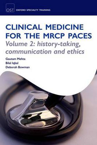 Cover image for Clinical Medicine for the MRCP PACES: Volume 2: History-Taking, Communication and Ethics