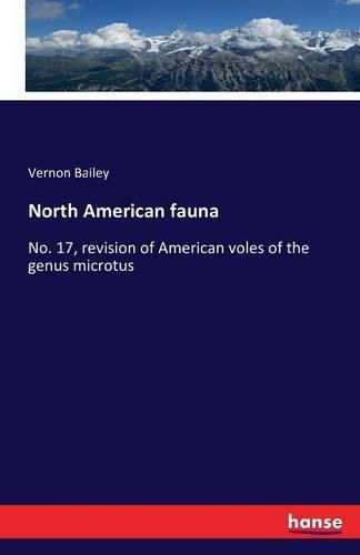 Cover image for North American fauna: No. 17, revision of American voles of the genus microtus