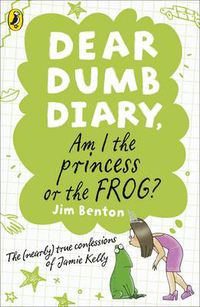 Cover image for Dear Dumb Diary: Am I the Princess or the Frog?