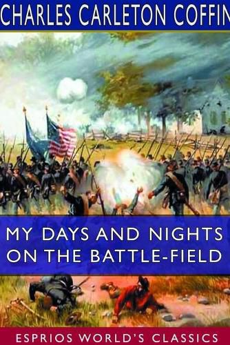 Cover image for My Days and Nights on the Battle-Field (Esprios Classics)