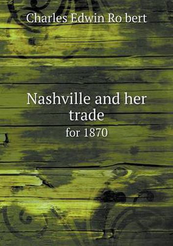 Cover image for Nashville and her trade for 1870