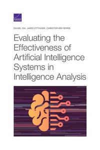 Cover image for Evaluating the Effectiveness of Artificial Intelligence Systems in Intelligence Analysis