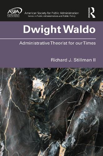 Cover image for Dwight Waldo: Administrative Theorist for our Times