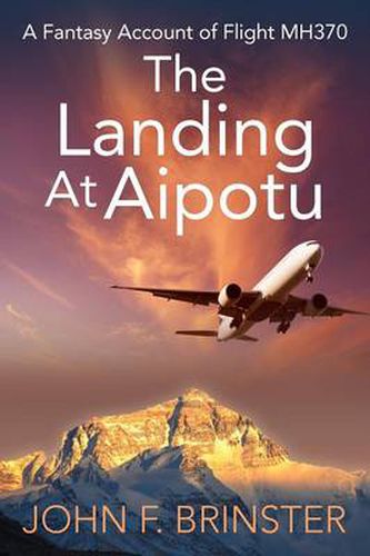 Cover image for The Landing at Aipotu: A Fantasy Account of Flight Mh370