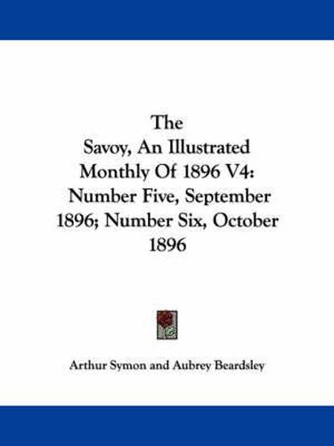 Cover image for The Savoy, an Illustrated Monthly of 1896 V4: Number Five, September 1896; Number Six, October 1896