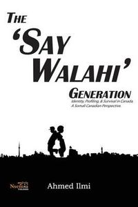 Cover image for The 'Say Walahi' Generation: Identity, Profiling, & Survival in Canada a Somali Canadian Perspective