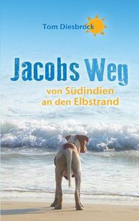 Cover image for Jacobs Weg: von Sudindien an den Elbstrand