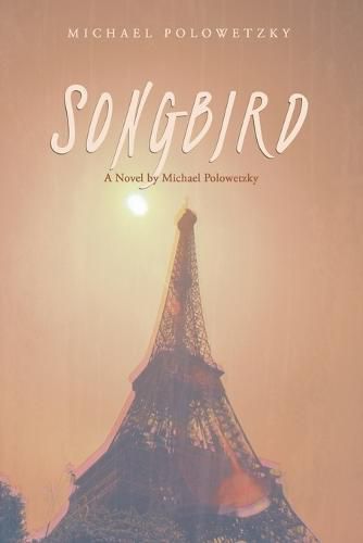 Cover image for Songbird: A Novel by Michael Polowetzky