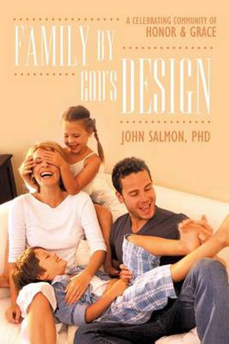 Cover image for Family By God's Design: A Celebrating Community of Honor and Grace