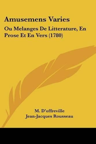 Amusemens Varies: Ou Melanges de Litterature, En Prose Et En Vers (1780)