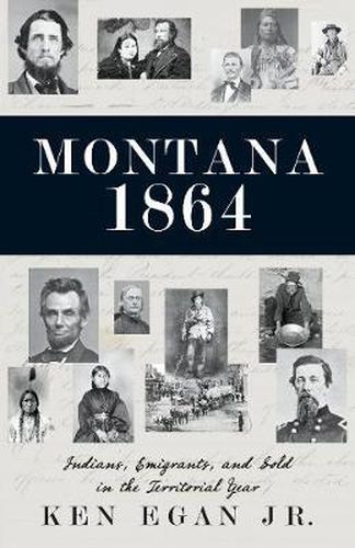 Cover image for Montana 1864: Indians, Emigrants, and Gold in the Territorial Year