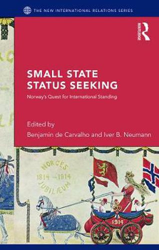 Cover image for Small States and Status Seeking: Norway's quest for international standing