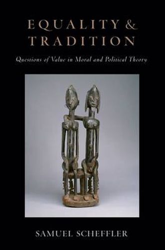 Cover image for Equality and Tradition: Questions of Value in Moral and Political Theory