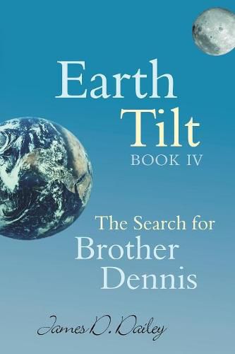 Cover image for Earth Tilt, Book IV: The Search for Brother Dennis