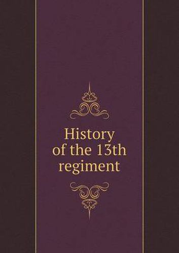 Cover image for History of the 13th Regiment