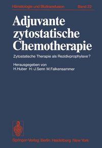 Cover image for Adjuvante Zytostatische Chemotherapie: Zytostatische Therapie Als Rezidivprophylaxe