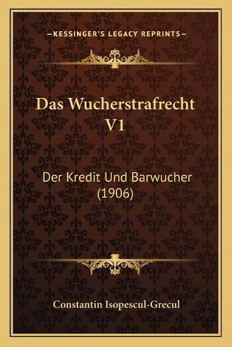 Cover image for Das Wucherstrafrecht V1: Der Kredit Und Barwucher (1906)