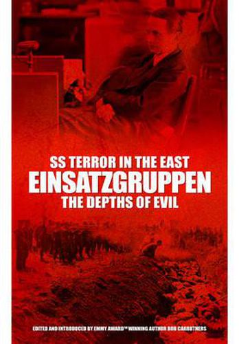 SS Terror in the East Einsatzgruppen: The Depths of Evil