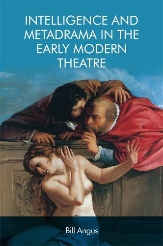 Cover image for Intelligence and Metadrama in the Early Modern Theatre