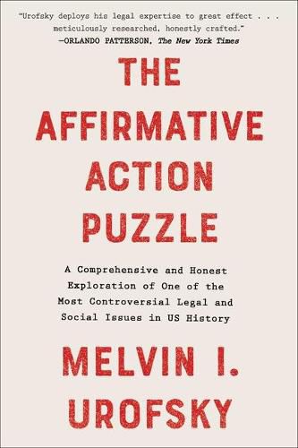 Cover image for The Affirmative Action Puzzle: A Comprehensive and Honest Exploration of One of the Most Controversial Legal and Social Issues in Us History