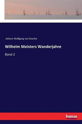 Cover image for Wilhelm Meisters Wanderjahre: Band 2