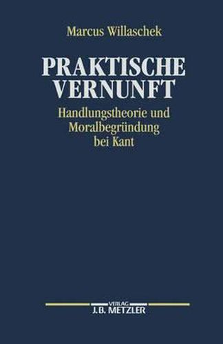 Cover image for Praktische Vernunft: Handlungstheorie und Moralbegrundung bei Kant