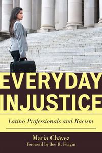 Cover image for Everyday Injustice: Latino Professionals and Racism