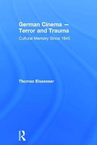 Cover image for German Cinema-Terror and Trauma: Cultural Memory Since 1945