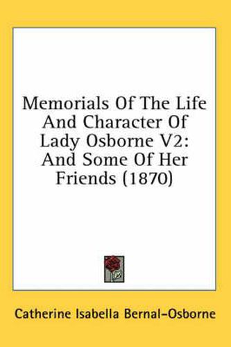 Cover image for Memorials of the Life and Character of Lady Osborne V2: And Some of Her Friends (1870)