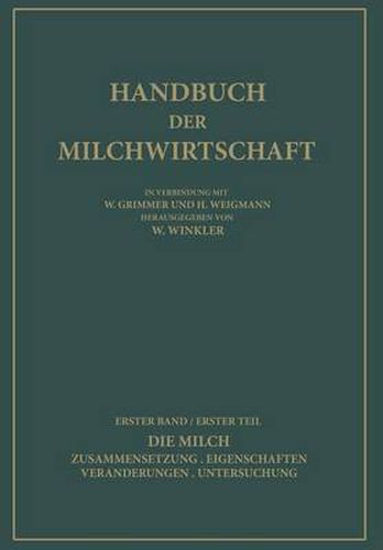 Cover image for Die Milch: Zusammensetzung - Eigenschaften Veranderungen - Untersuchung