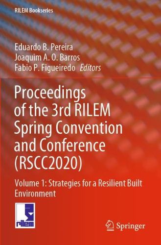 Cover image for Proceedings of the 3rd RILEM Spring Convention and Conference (RSCC2020): Volume 1: Strategies for a Resilient Built Environment