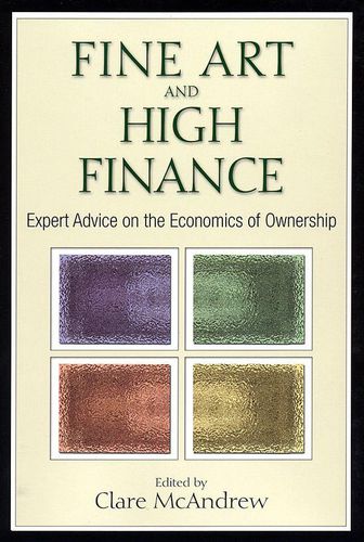 Cover image for Fine Art and High Finance: Expert Advice on the Economics of Ownership