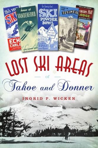 Cover image for Lost Ski Areas of Tahoe and Donner