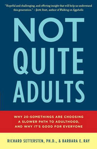 Cover image for Not Quite Adults: Why 20-Somethings Are Choosing a Slower Path to Adulthood, and Why It's Good for Everyone