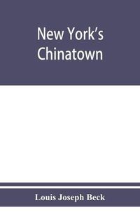 Cover image for New York's Chinatown: an historical presentation of its people and places