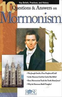 Cover image for 10 Q & A on Mormonism Pamphlet: Key Beliefs, Practices, and History