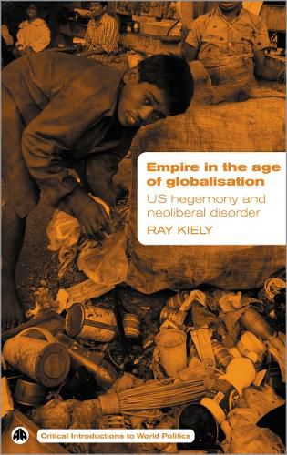 Cover image for Empire in the Age of Globalisation: US Hegemony and Neo-Liberal Disorder