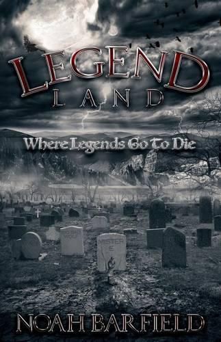 Cover image for Legend Land: Where Legends Go To Die