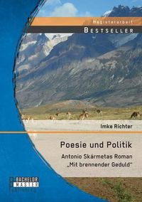 Cover image for Poesie und Politik: Antonio Skarmetas Roman  Mit brennender Geduld