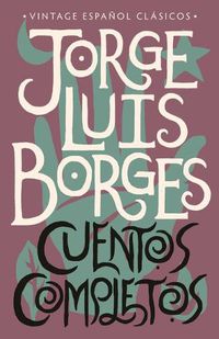 Cover image for Cuentos completos / Complete Short Stories: Jorge Luis Borges