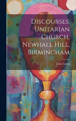 Cover image for Discourses. Unitarian Church, Newhall Hill, Birmingham