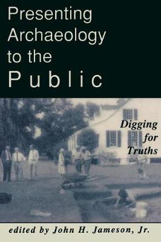 Cover image for Presenting Archaeology to the Public: Digging for Truths