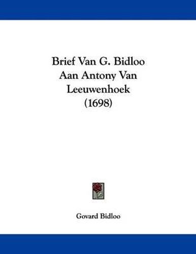 Cover image for Brief Van G. Bidloo Aan Antony Van Leeuwenhoek (1698)