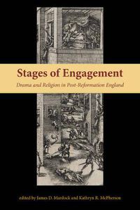 Cover image for Stages of Engagement: Drama and Religion in Post-Reformation England