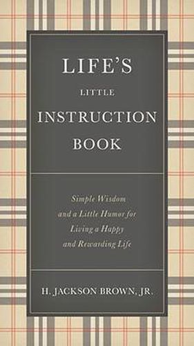 Life's Little Instruction Book: Simple Wisdom and a Little Humor for Living a Happy and Rewarding Life