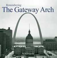 Cover image for Remembering the Gateway Arch