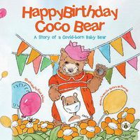 Cover image for Happy Birthday, Coco Bear -: A Story of A Covid-born Baby Bear
