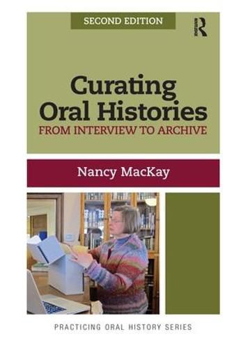 Cover image for Curating Oral Histories: From Interview to Archive